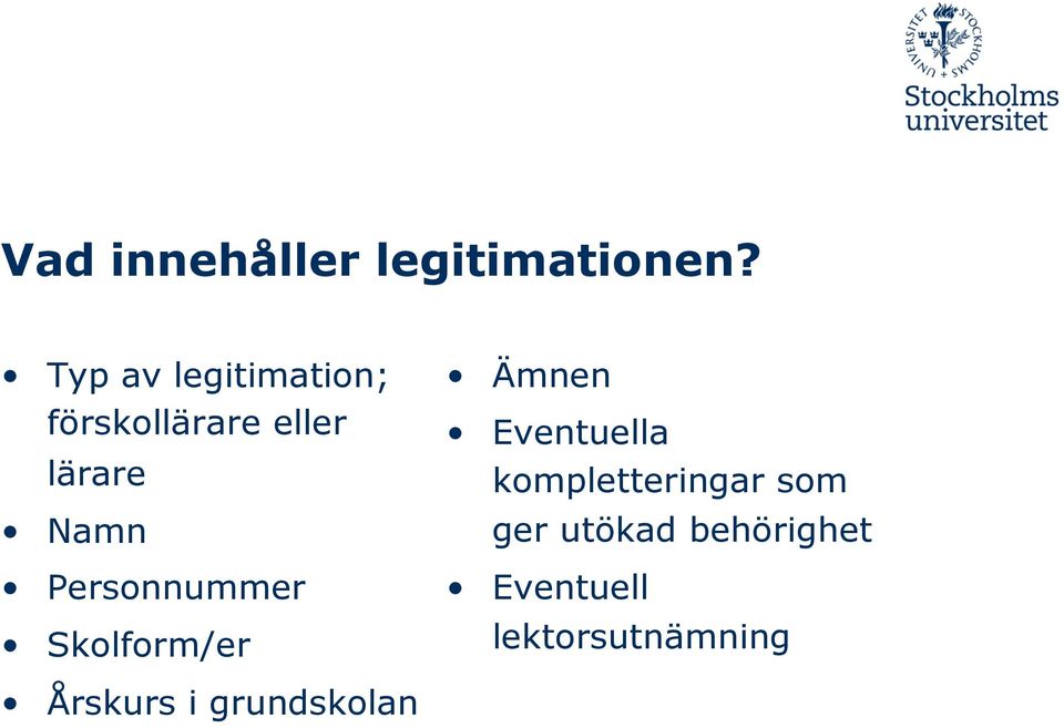 Personnummer Skolform/er Ämnen Eventuella