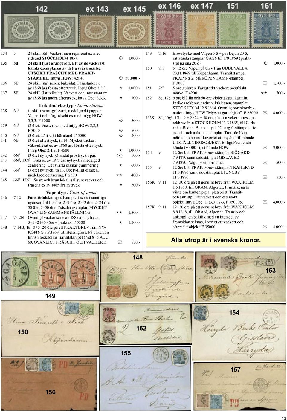 Vackert och intressant ex av 1868 års andra eftertryck, intyg Obe: 3,3,3. 700:- Lokalmärkestyp / Local stamps 138 6a 2 (1 skill) svart-gråsvart, medeltjockt papper.