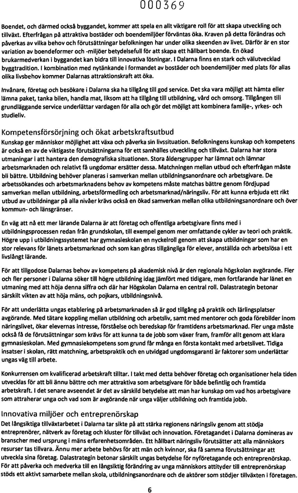 Därför är en stor variation av boendeformer och -miljöer betydelsefull för att skapa ett hållbart boende. En ökad brukarmedverkan i byggandet kan bidra till innovativa lösningar.