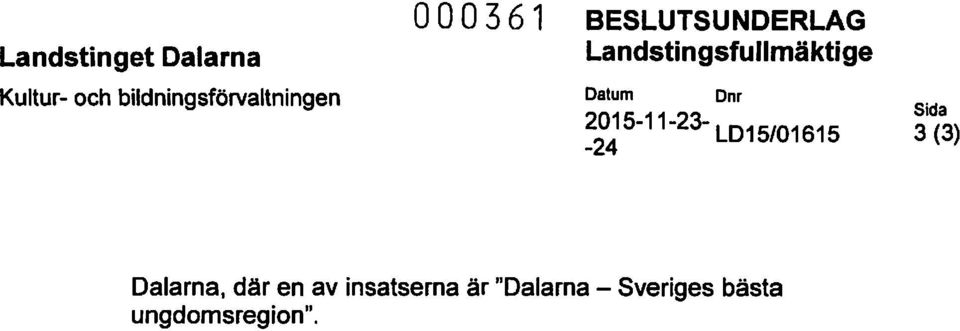 Dnr 2015-11-23- LD15/01615-24 Sida 3 (3) Dalarna, där en