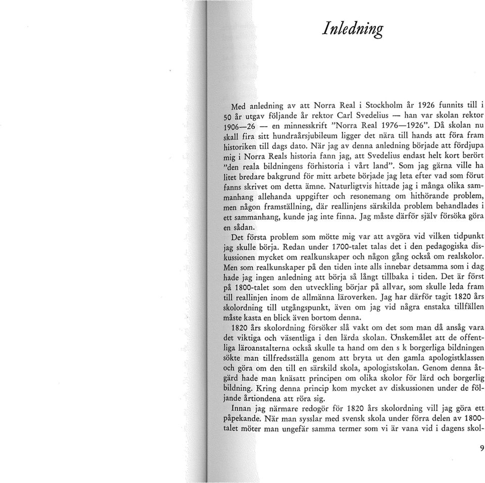 ,,,,.,.\lu "' i Norra Reals historia fann jag, att Svedelius endast helt kort berört reala bildningens förhistoria i vårt land".