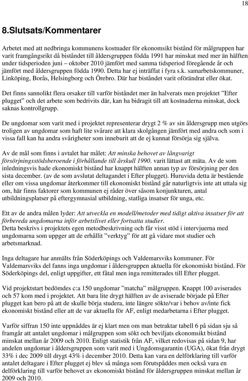 Där har biståndet varit oförändrat eller ökat.