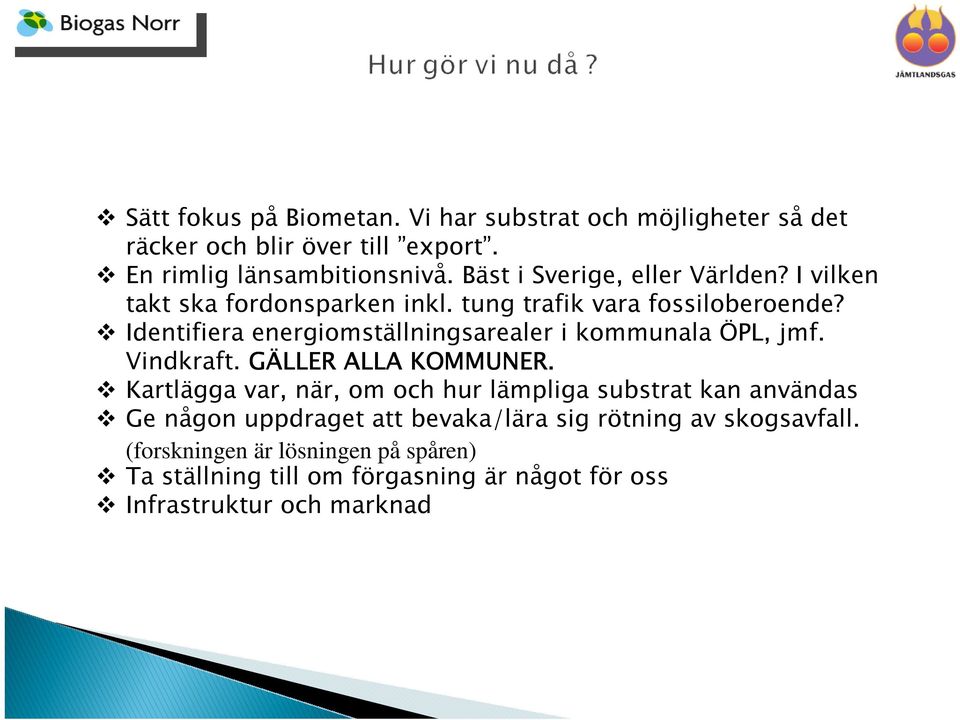 Identifiera energiomställningsarealer i kommunala ÖPL, jmf. Vindkraft. GÄLLER ALLA KOMMUNER.