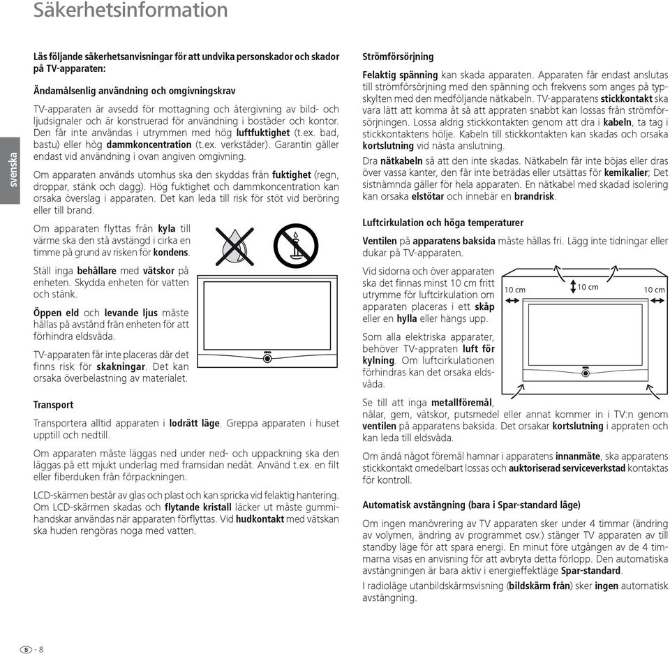 bad, bastu) eller hög dammkoncentration (t.ex. verk städer ). Garantin gäller endast vid användning i ovan angiven omgivning.