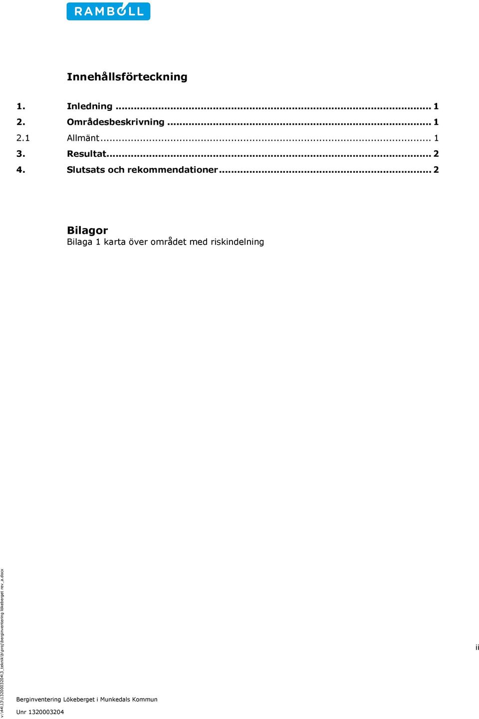 Resultat... 2 4. Slutsats och rekommendationer.