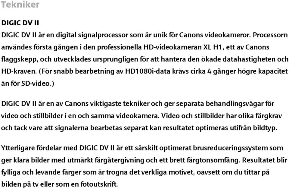 (För snabb bearbetning av HD1080i-data krävs cirka 4 gånger högre kapacitet än för SD-video.