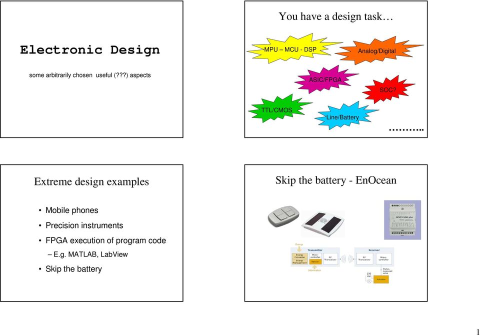 . Extreme design examples Skip the battery - EnOcean Mobile phones Precision