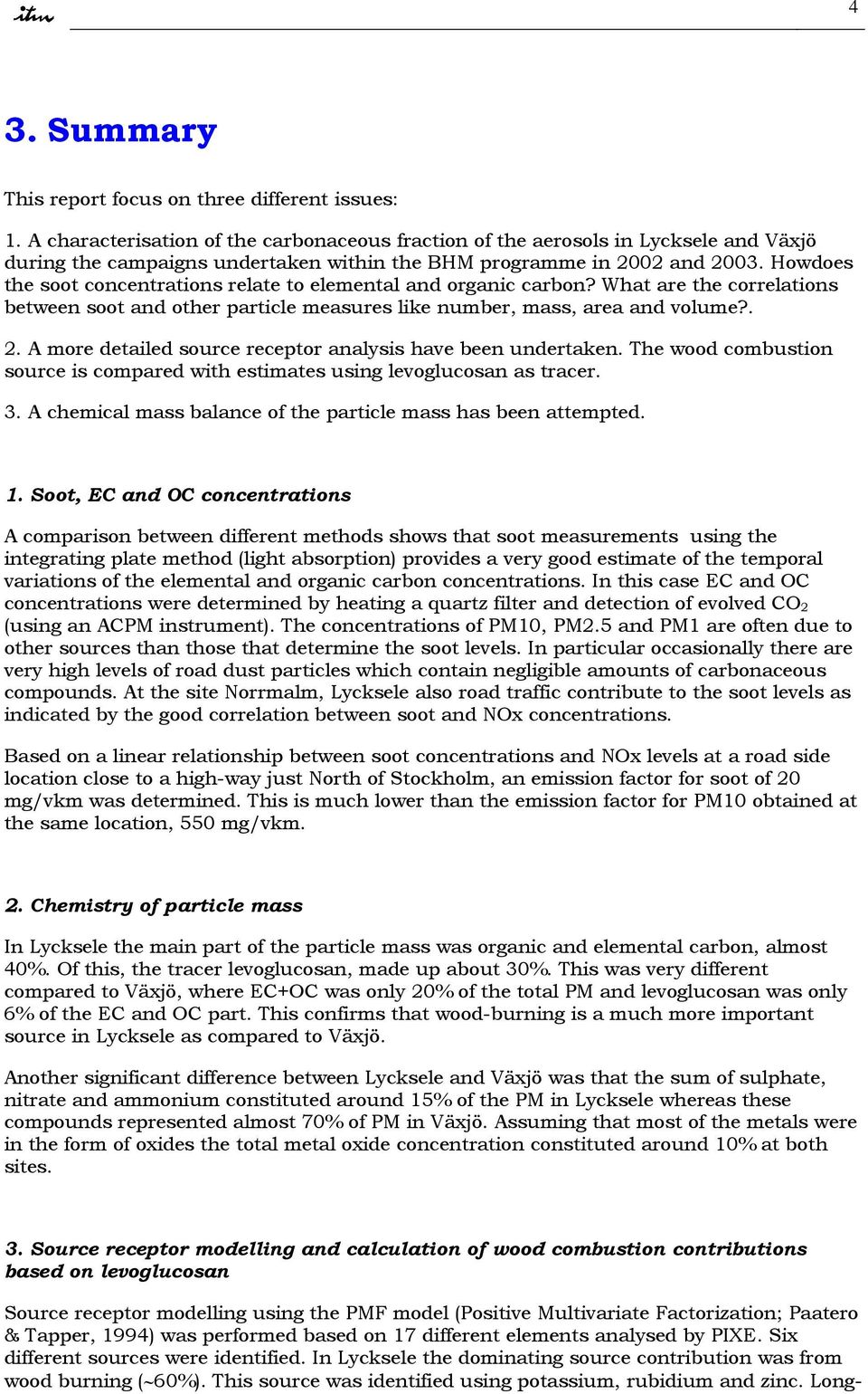 Howdoes the soot concentrations relate to elemental and organic carbon? What are the correlations between soot and other particle measures like number, mass, area and volume?. 2.