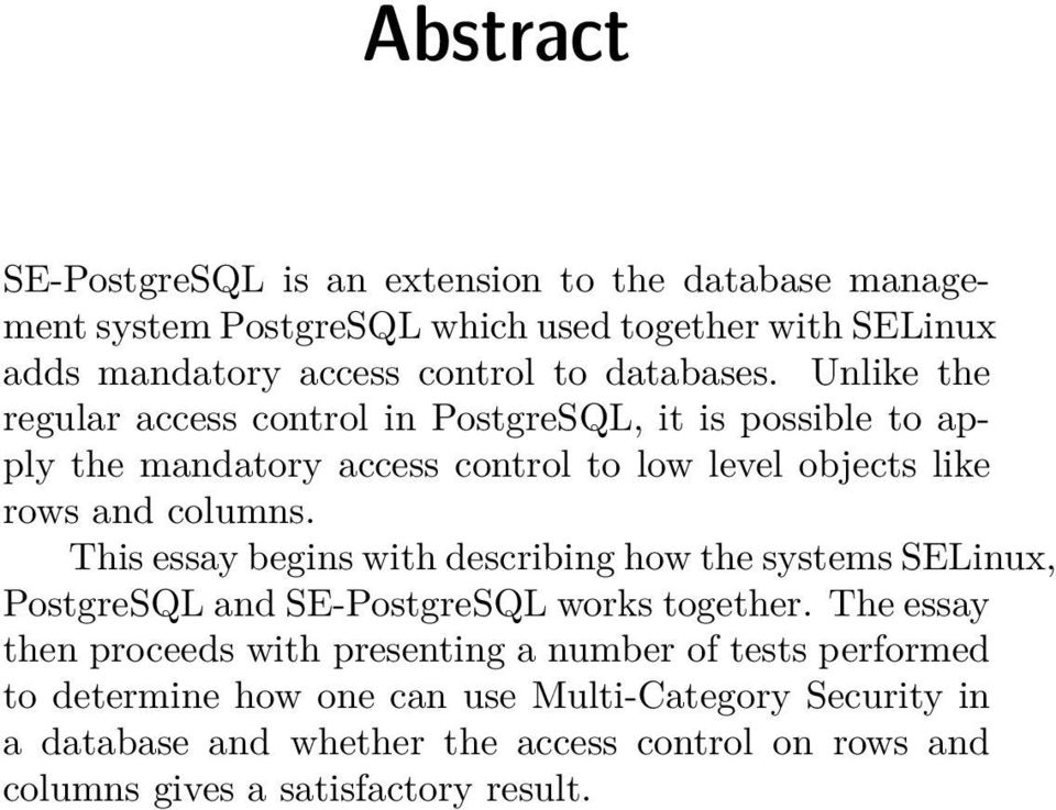 This essay begins with describing how the systems SELinux, PostgreSQL and SE-PostgreSQL works together.