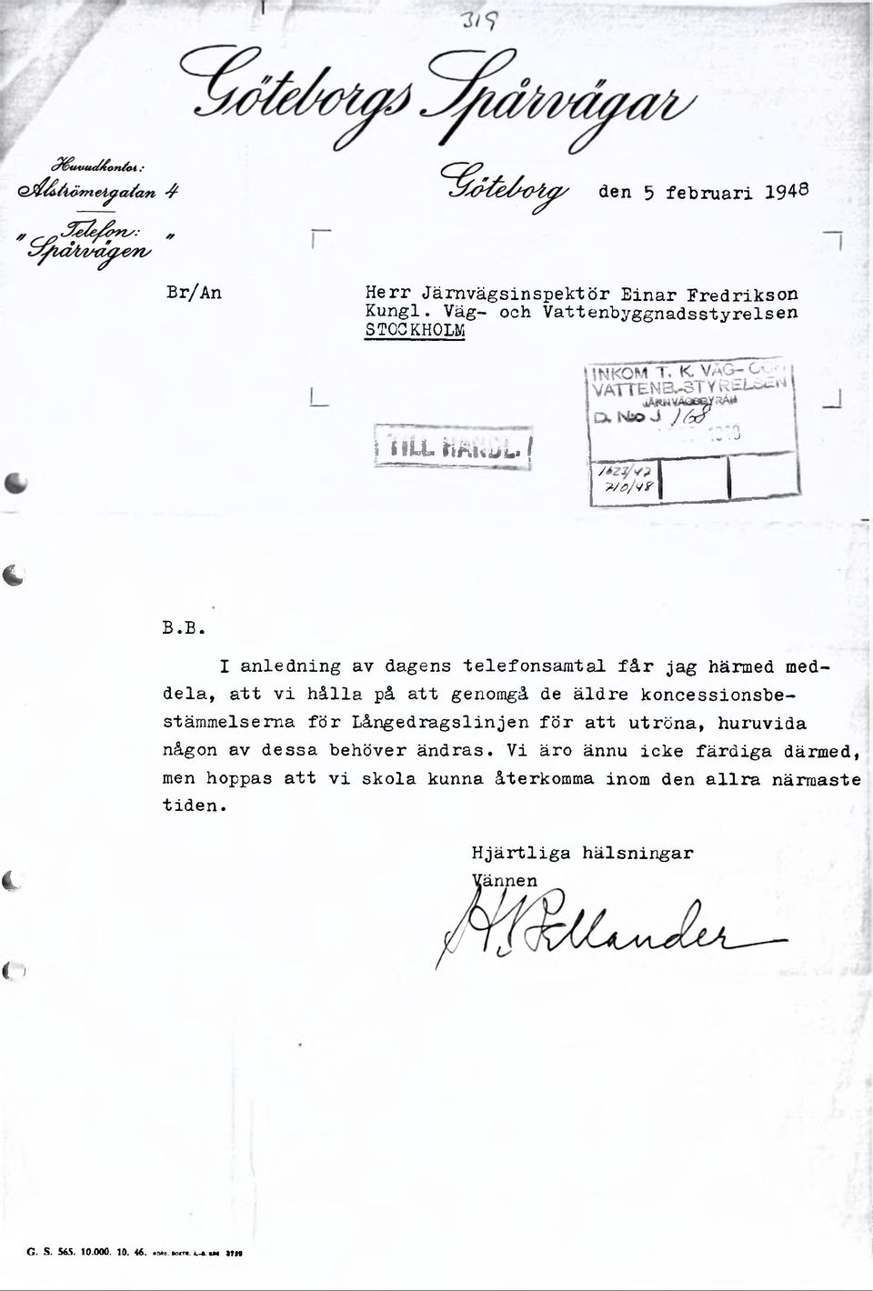 B. I anledning av dagens telefon sam tal f å r jag härmed medd e la, a tt v i h å lla på att genomgå de ä ld re