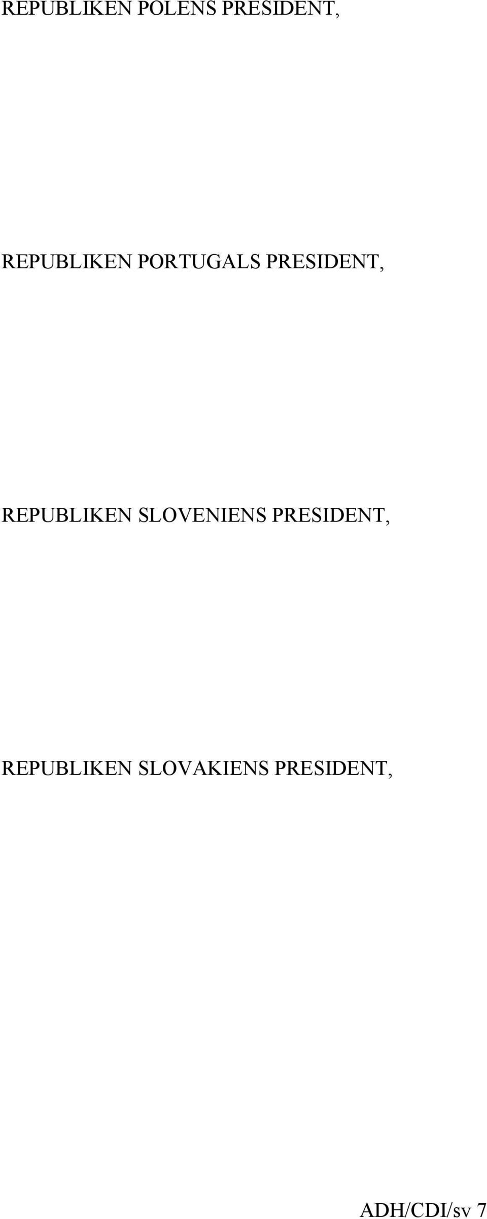 REPUBLIKEN SLOVENIENS PRESIDENT,