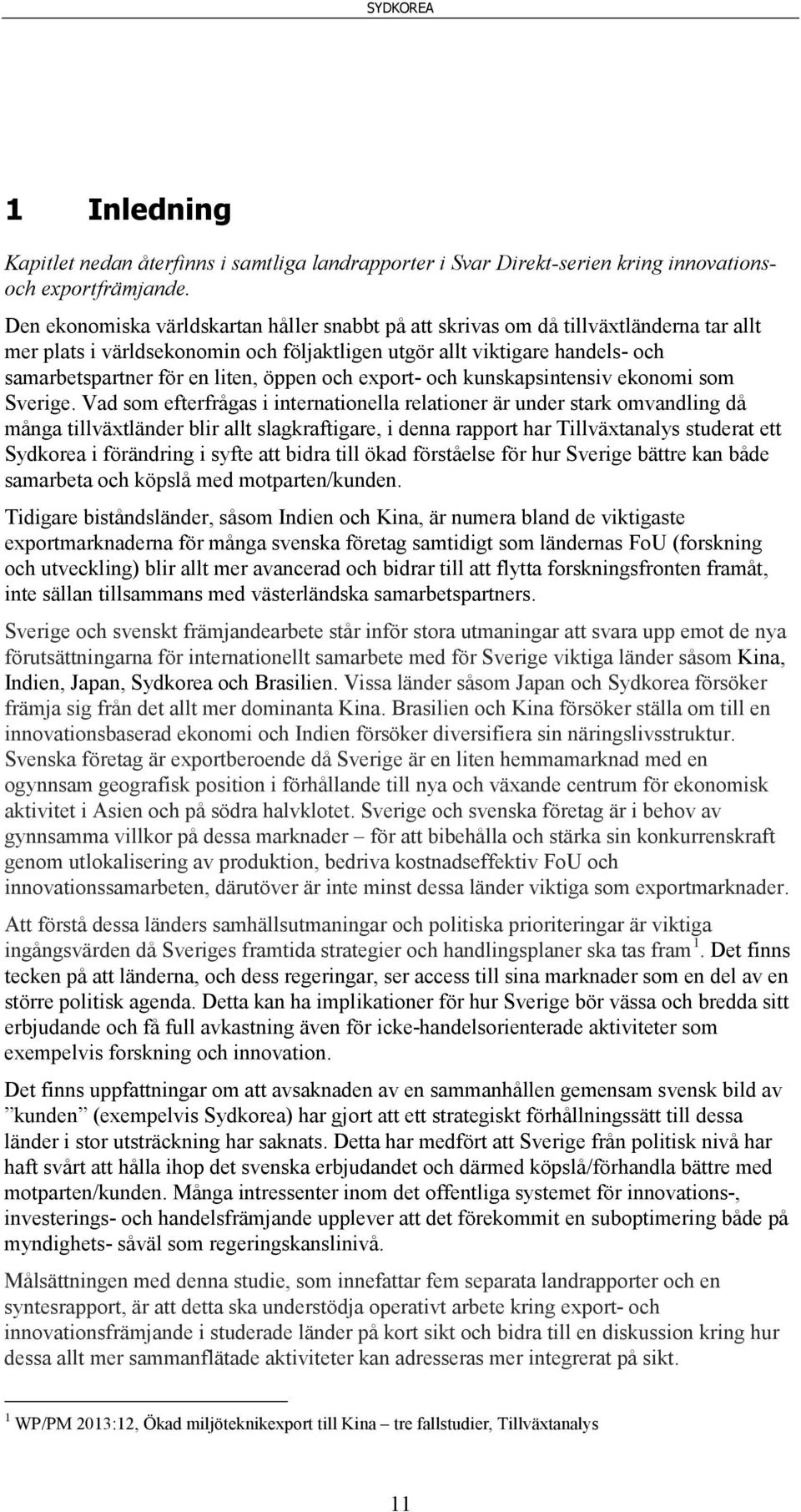 öppen och export- och kunskapsintensiv ekonomi som Sverige.