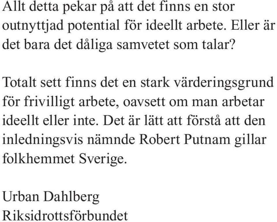 Totalt sett finns det en stark värderingsgrund för frivilligt arbete, oavsett om man arbetar