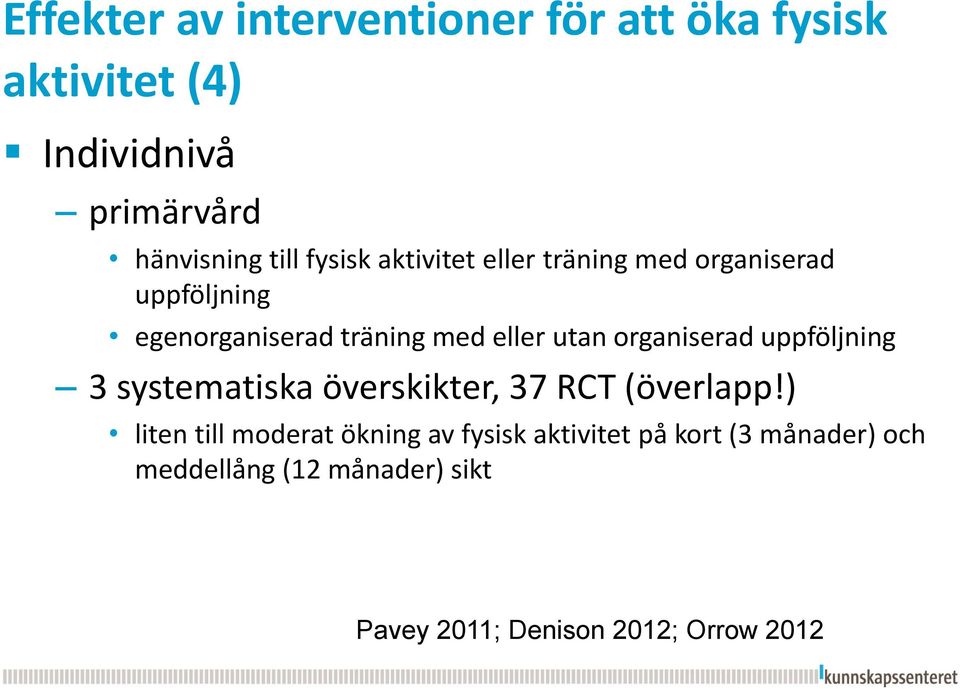 organiserad uppföljning 3 systematiska överskikter, 37 RCT (överlapp!