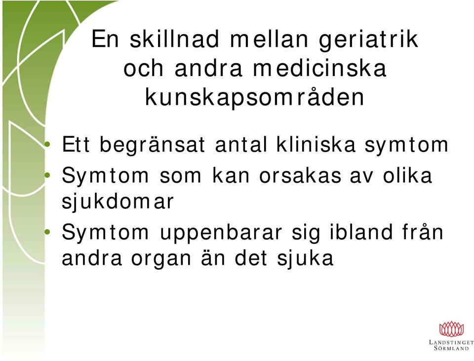 symtom Symtom som kan orsakas av olika sjukdomar