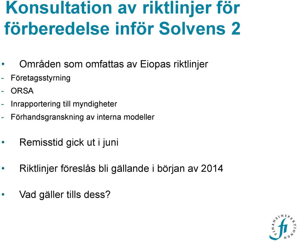 till myndigheter - Förhandsgranskning av interna modeller Remisstid gick