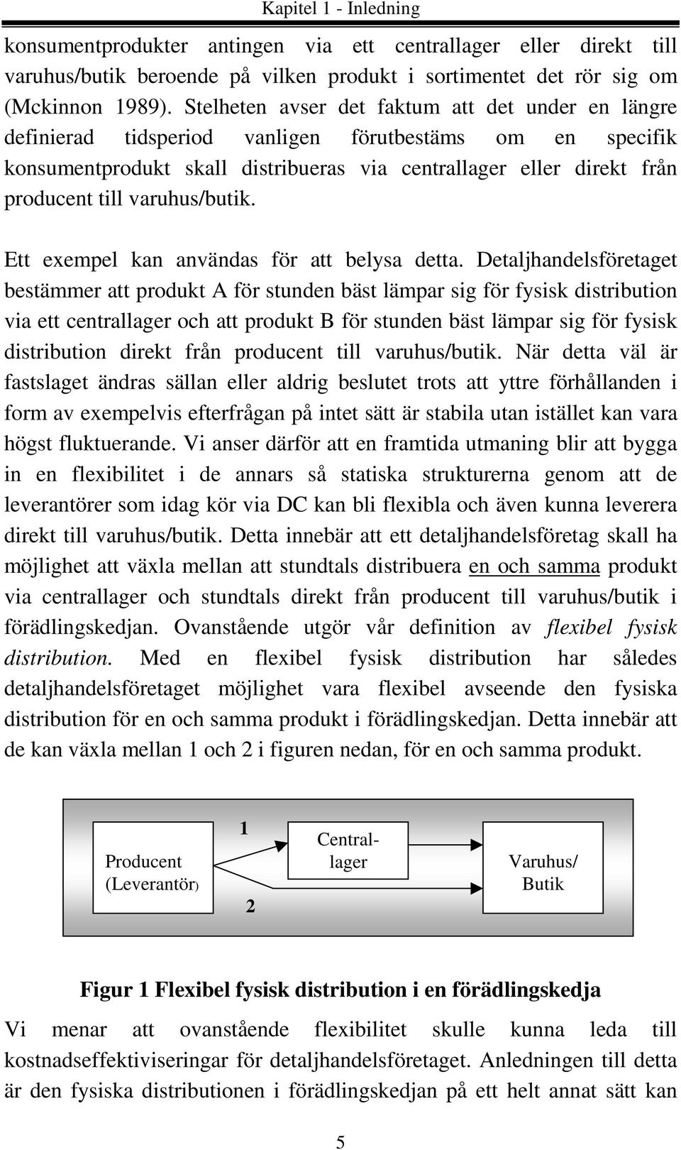 varuhus/butik. Ett exempel kan användas för att belysa detta.