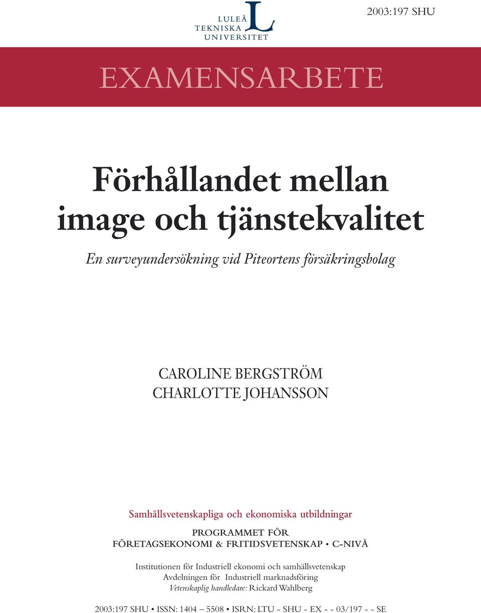 FÖRETAGSEKONOMI & FRITIDSVETENSKAP C-NIVÅ Institutionen för Industriell ekonomi och samhällsvetenskap Avdelningen för