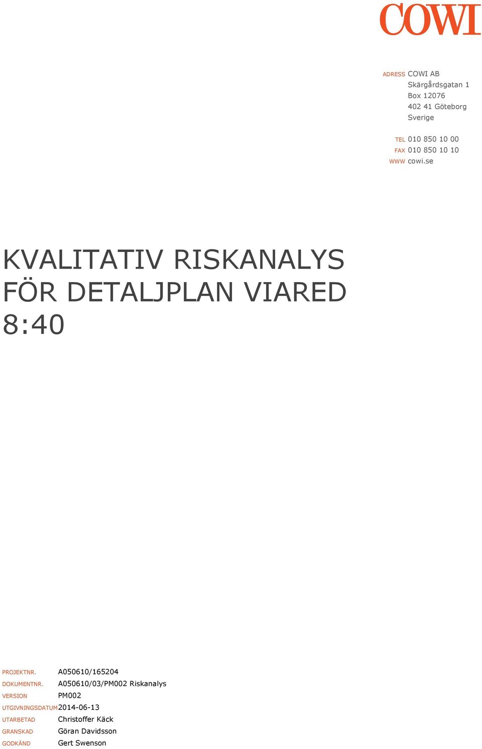 se KVALITATIV RISKANALYS FÖR DETALJPLAN VIARED 8:40 PROJEKTNR.