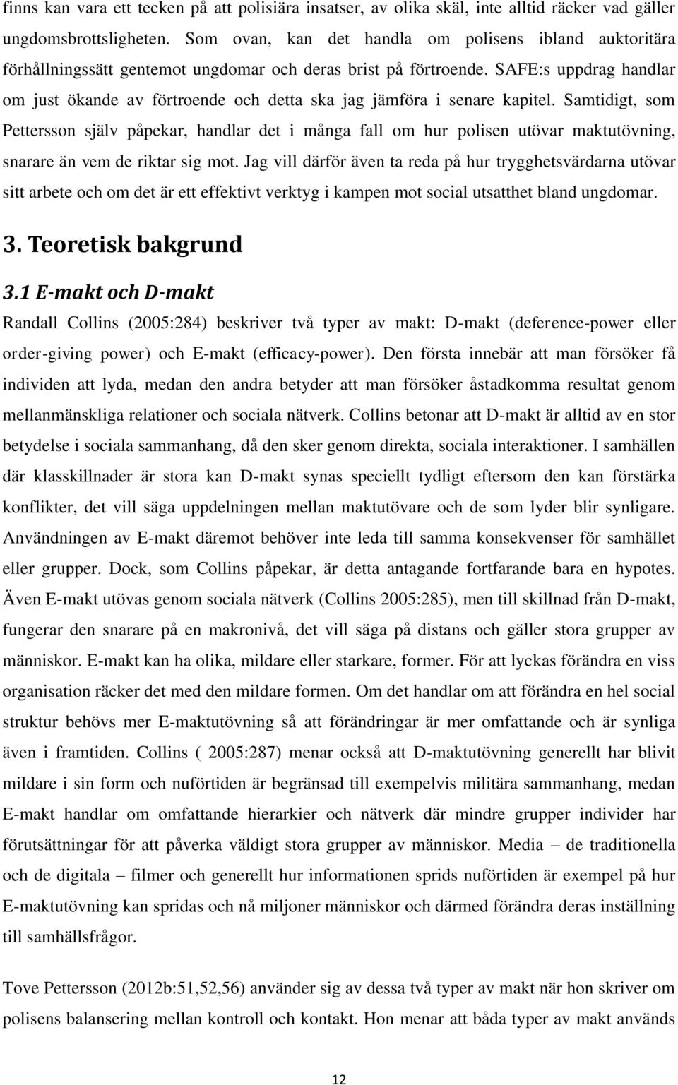 SAFE:s uppdrag handlar om just ökande av förtroende och detta ska jag jämföra i senare kapitel.