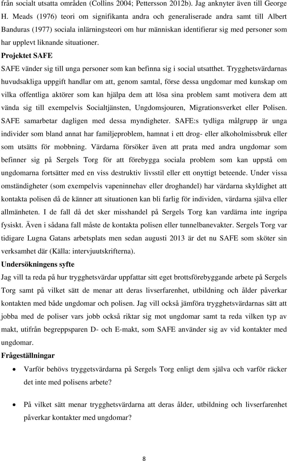 situationer. Projektet SAFE SAFE vänder sig till unga personer som kan befinna sig i social utsatthet.