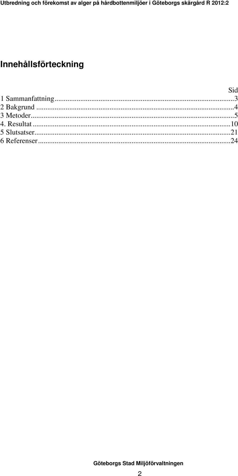 ..4 3 Metoder...5 4. Resultat.