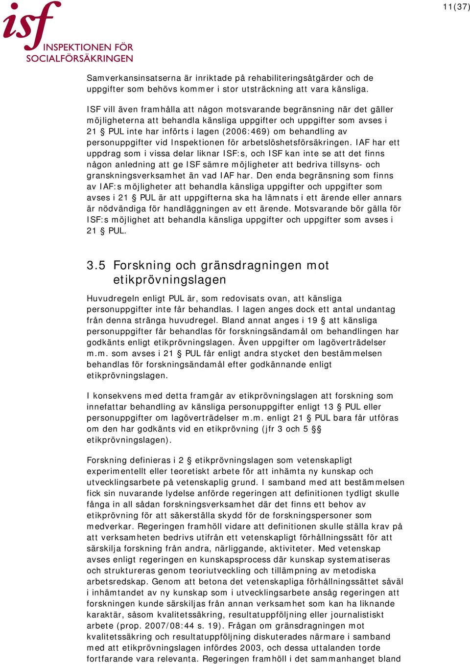 behandling av personuppgifter vid Inspektionen för arbetslöshetsförsäkringen.