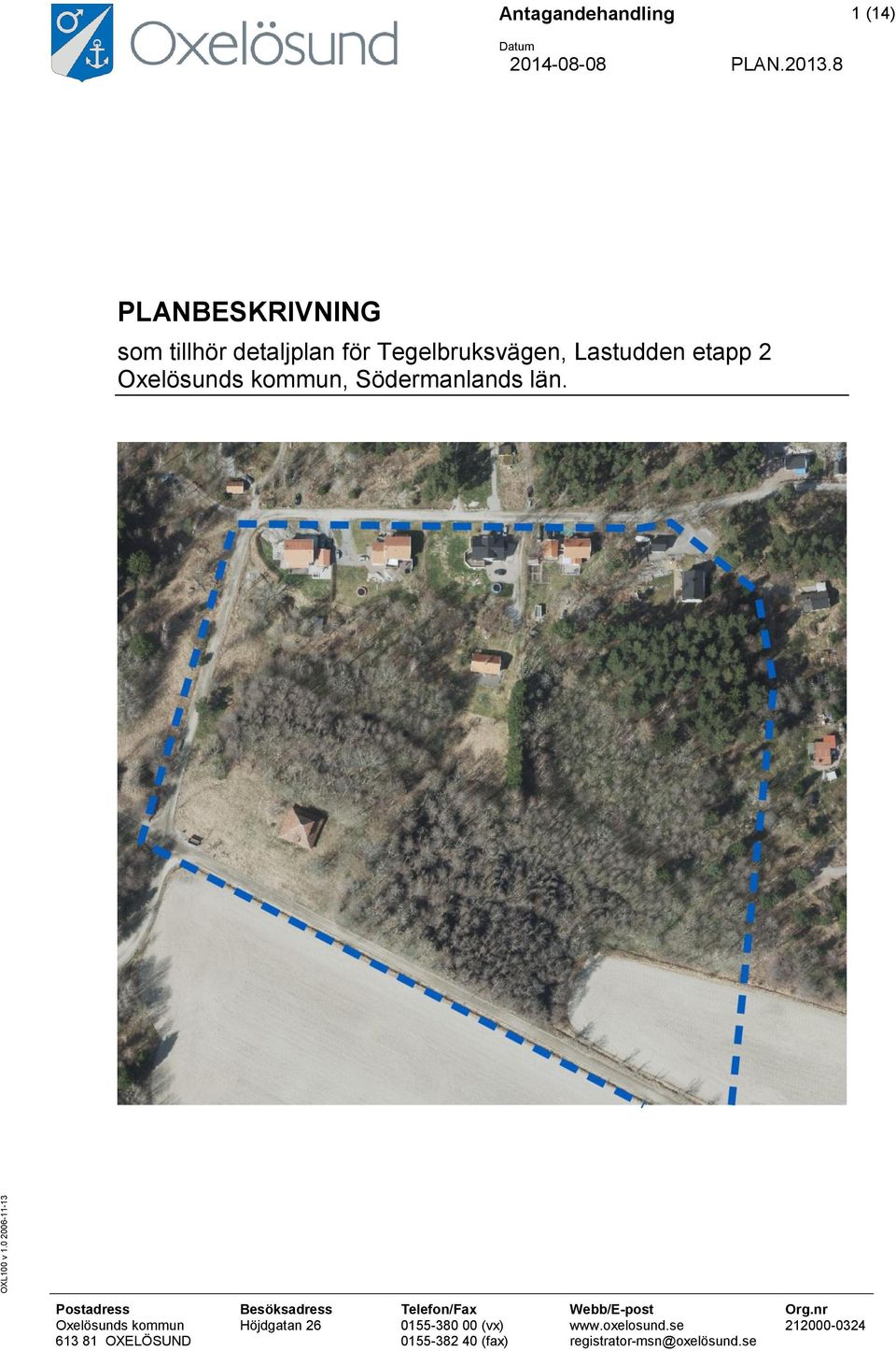 kommun, Södermanlands län. Postadress Besöksadress Telefon/Fax Webb/E-post Org.