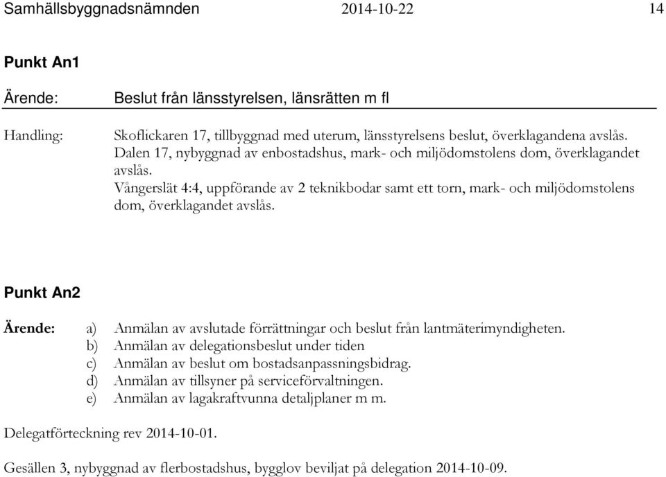 Vångerslät 4:4, uppförande av 2 teknikbodar samt ett torn, mark- och miljödomstolens dom, överklagandet avslås.