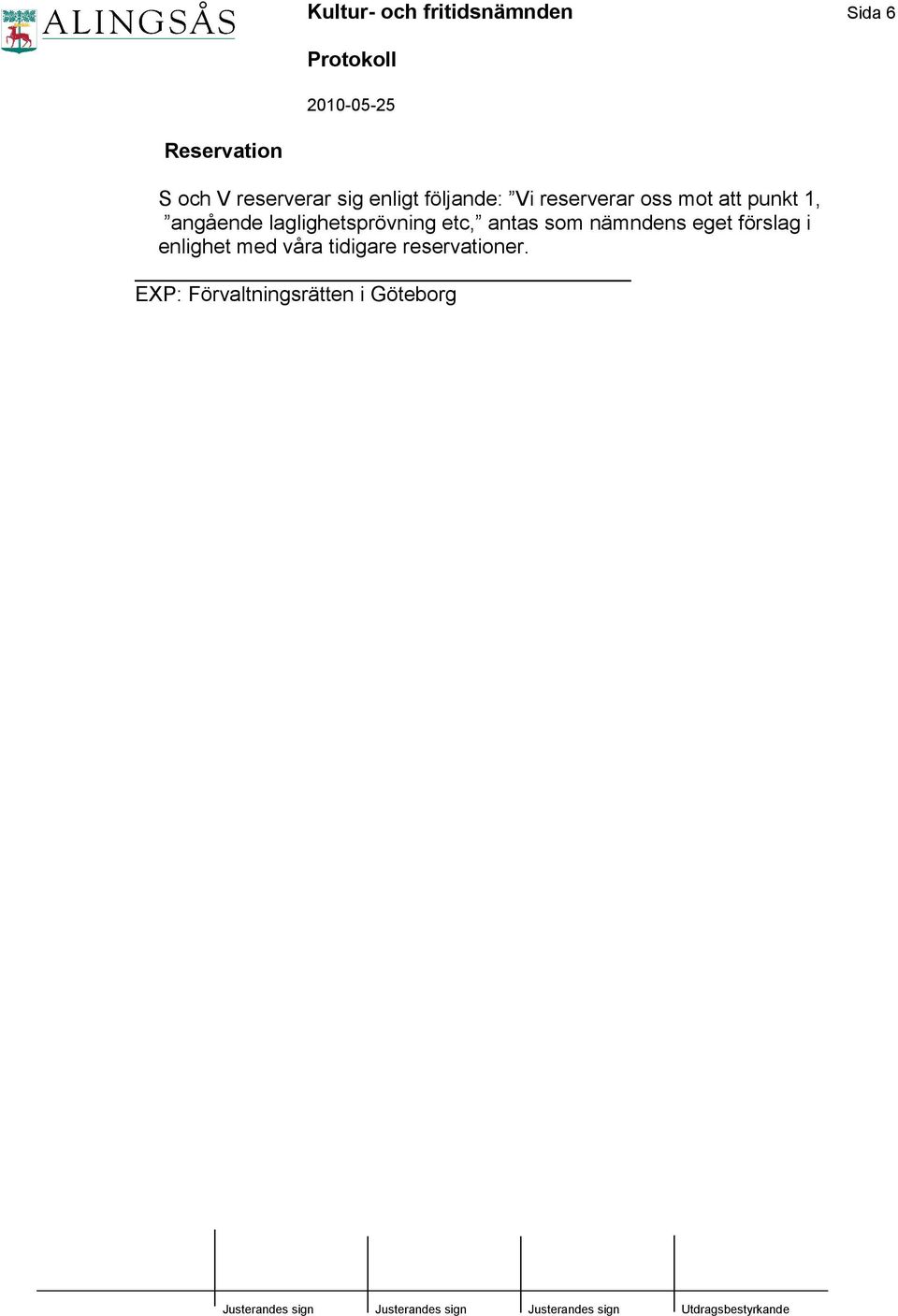 laglighetsprövning etc, antas som nämndens eget förslag i
