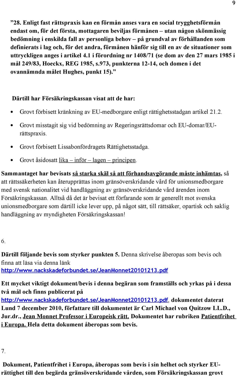 1 i förordning nr 1408/71 (se dom av den 27 mars 1985 i mål 249/83, Hoeckx, REG 1985, s.973, punkterna 12-14, och domen i det ovannämnda målet Hughes, punkt 15).