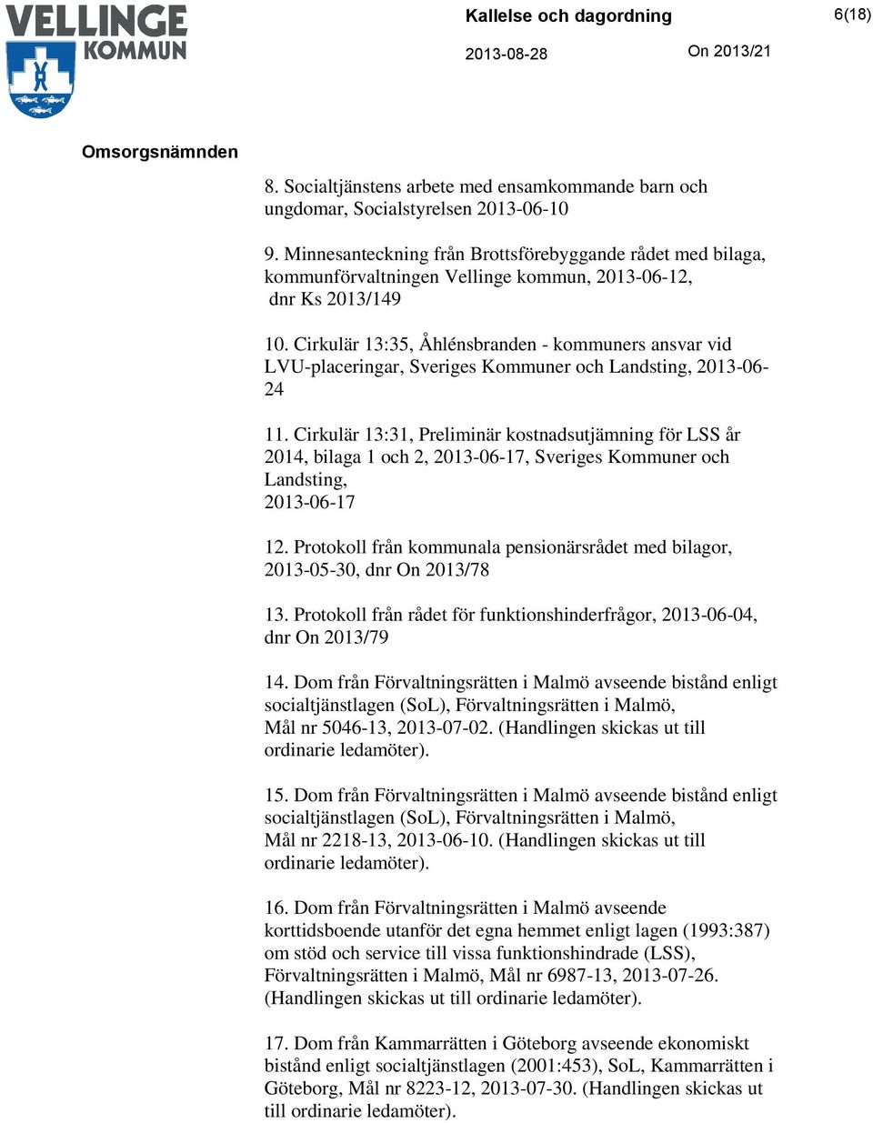 Cirkulär 13:35, Åhlénsbranden - kommuners ansvar vid LVU-placeringar, Sveriges Kommuner och Landsting, 2013-06- 24 11.