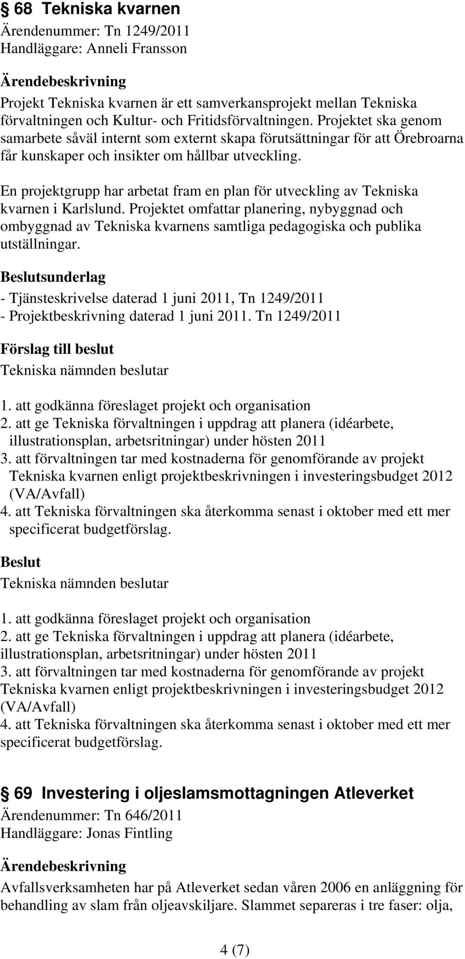 En projektgrupp har arbetat fram en plan för utveckling av Tekniska kvarnen i Karlslund.