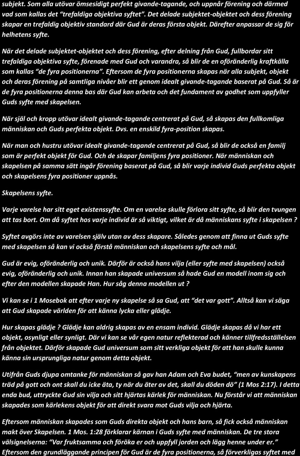 När det delade subjektet-objektet och dess förening, efter delning från Gud, fullbordar sitt trefaldiga objektiva syfte, förenade med Gud och varandra, så blir de en oföränderlig kraftkälla som