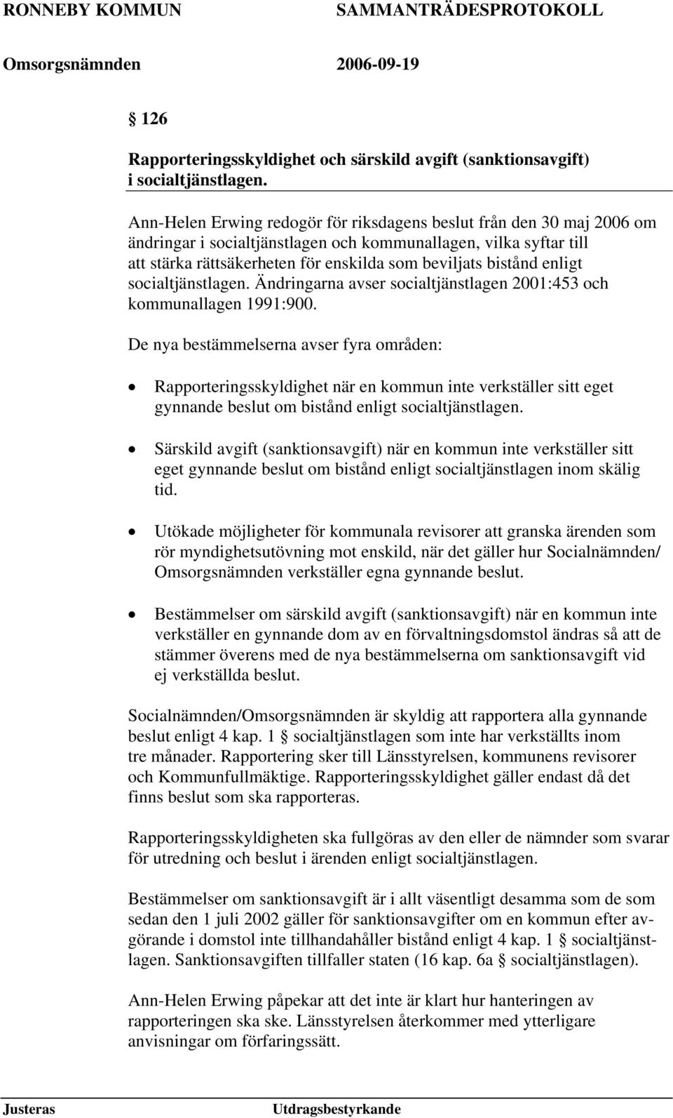 enligt socialtjänstlagen. Ändringarna avser socialtjänstlagen 2001:453 och kommunallagen 1991:900.