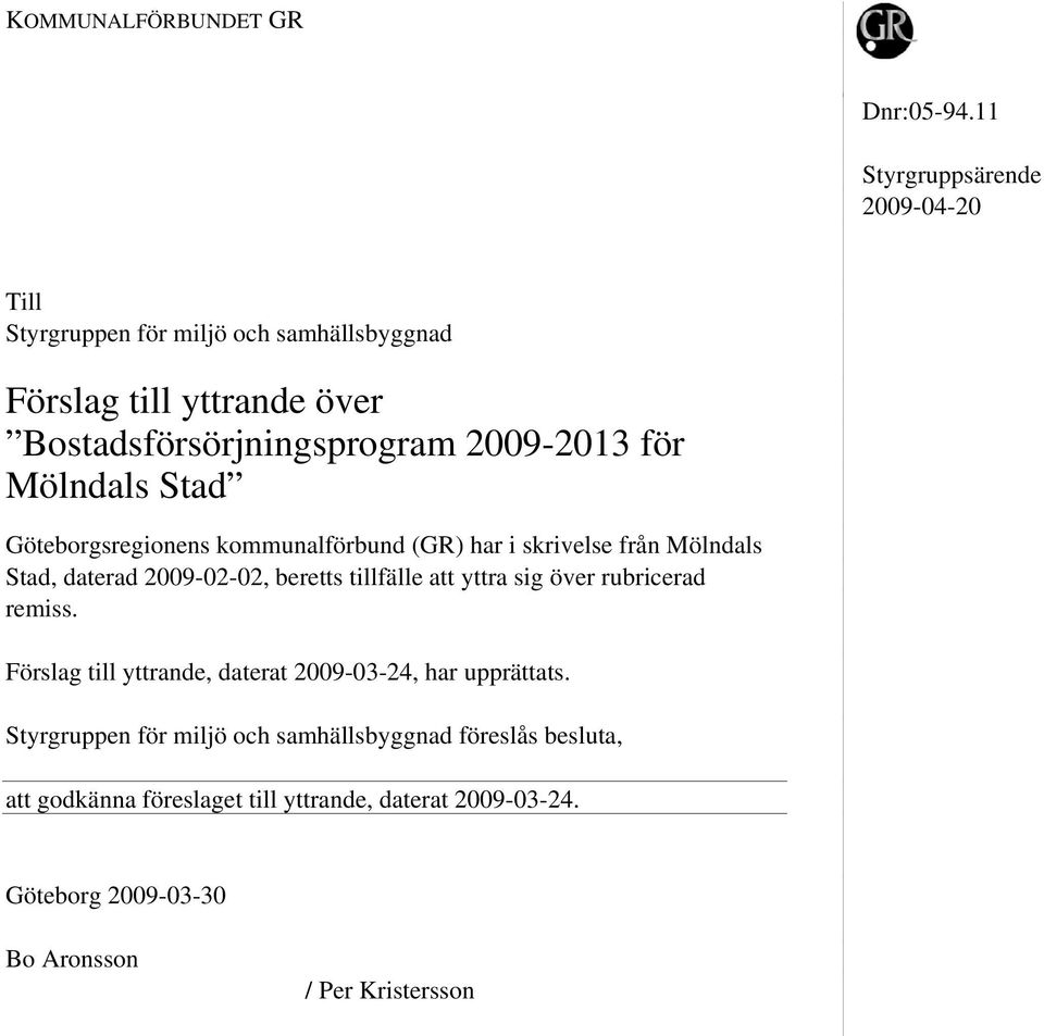 2009-2013 för Mölndals Stad Göteborgsregionens kommunalförbund (GR) har i skrivelse från Mölndals Stad, daterad 2009-02-02, beretts