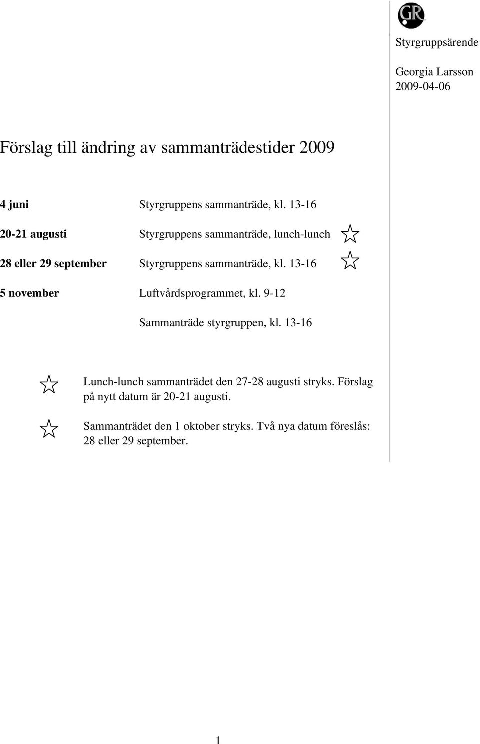 13-16 5 november Luftvårdsprogrammet, kl. 9-12 Sammanträde styrgruppen, kl.