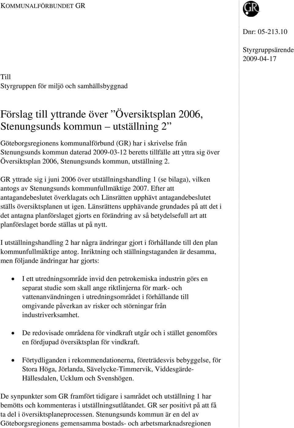 har i skrivelse från Stenungsunds kommun daterad 2009-03-12 beretts tillfälle att yttra sig över Översiktsplan 2006, Stenungsunds kommun, utställning 2.