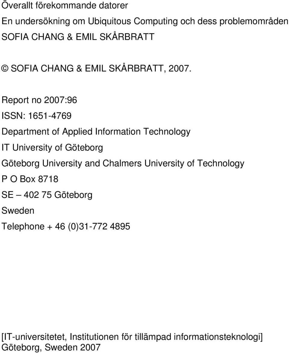 Report no 2007:96 ISSN: 1651-4769 Department of Applied Information Technology IT University of Göteborg Göteborg