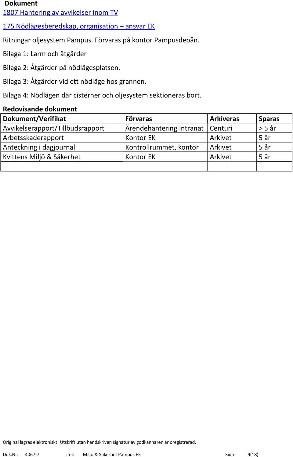 Bilaga 4: Nödlägen där cisterner och oljesystem sektioneras bort.