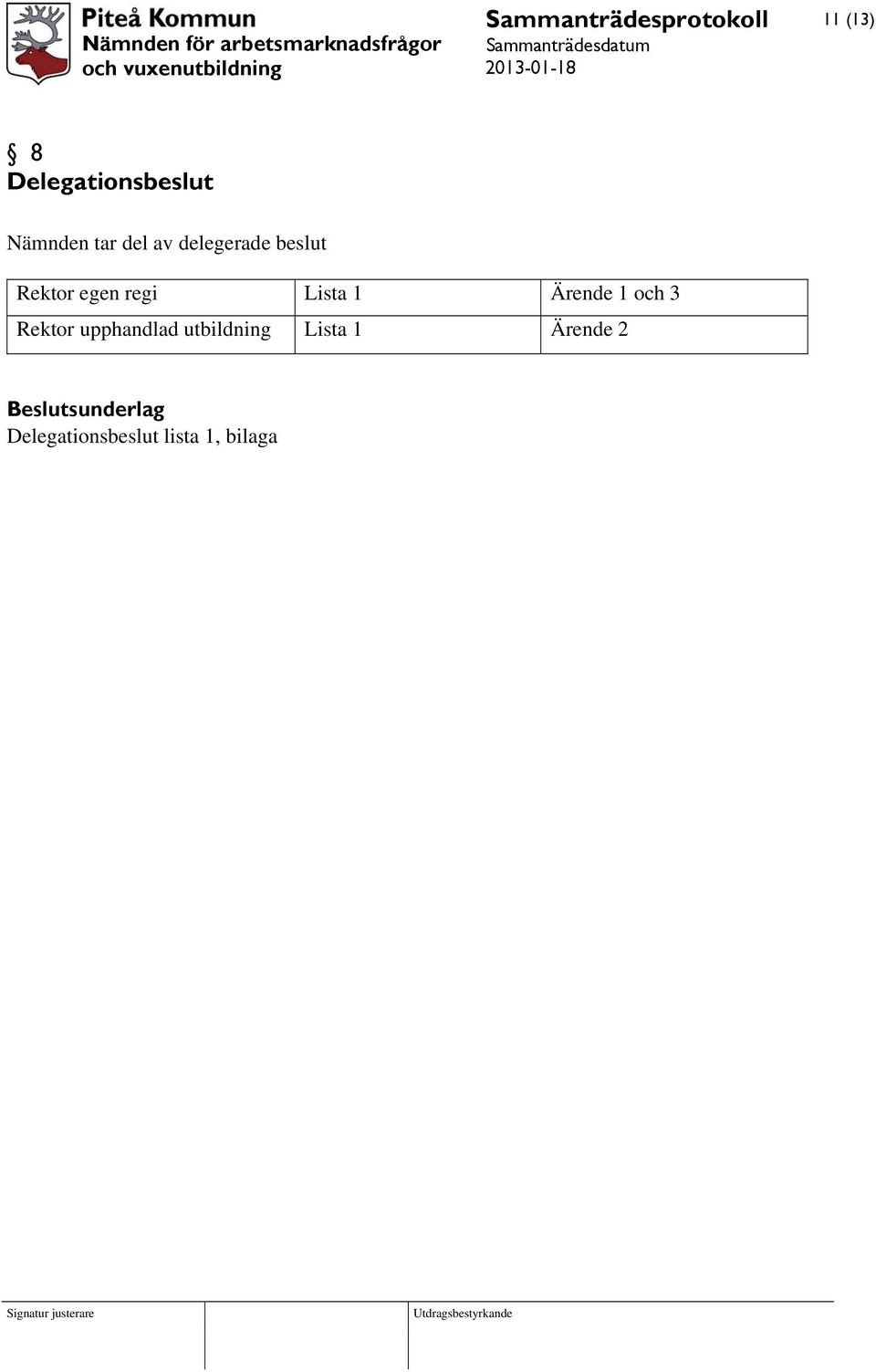 Ärende 1 och 3 Rektor upphandlad utbildning