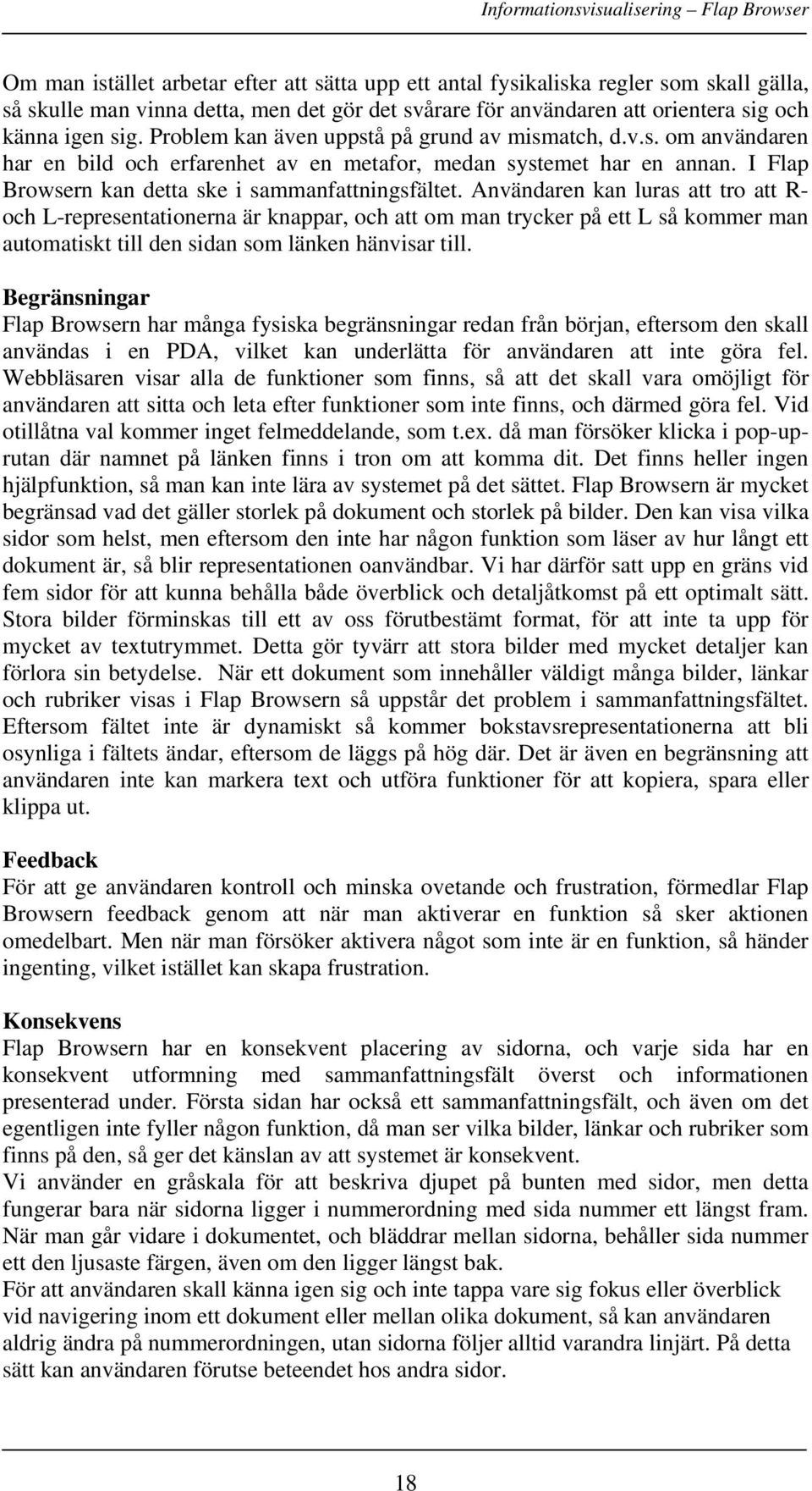 Användaren kan luras att tro att R- och L-representationerna är knappar, och att om man trycker på ett L så kommer man automatiskt till den sidan som länken hänvisar till.