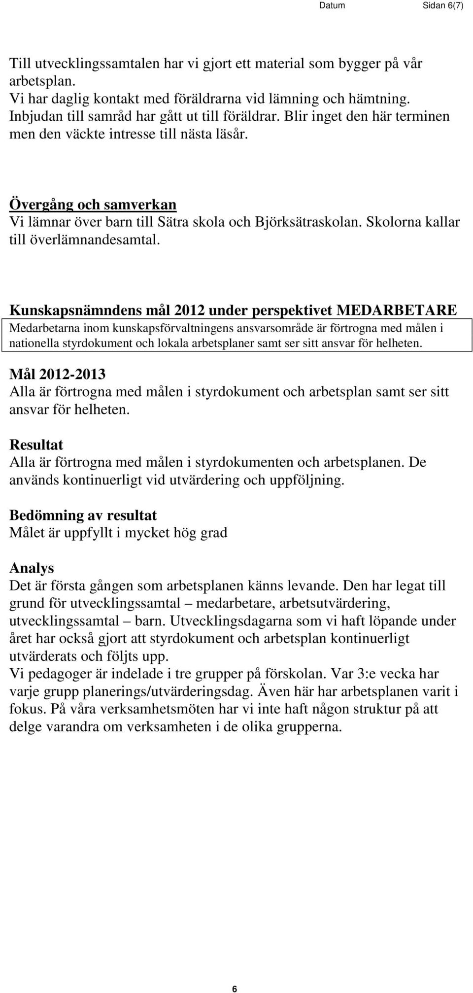 Skolorna kallar till överlämnandesamtal.