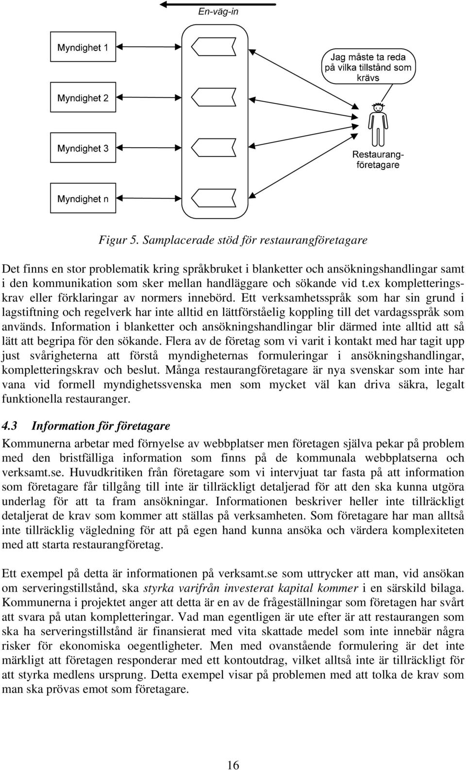 ex kompletteringskrav eller förklaringar av normers innebörd.