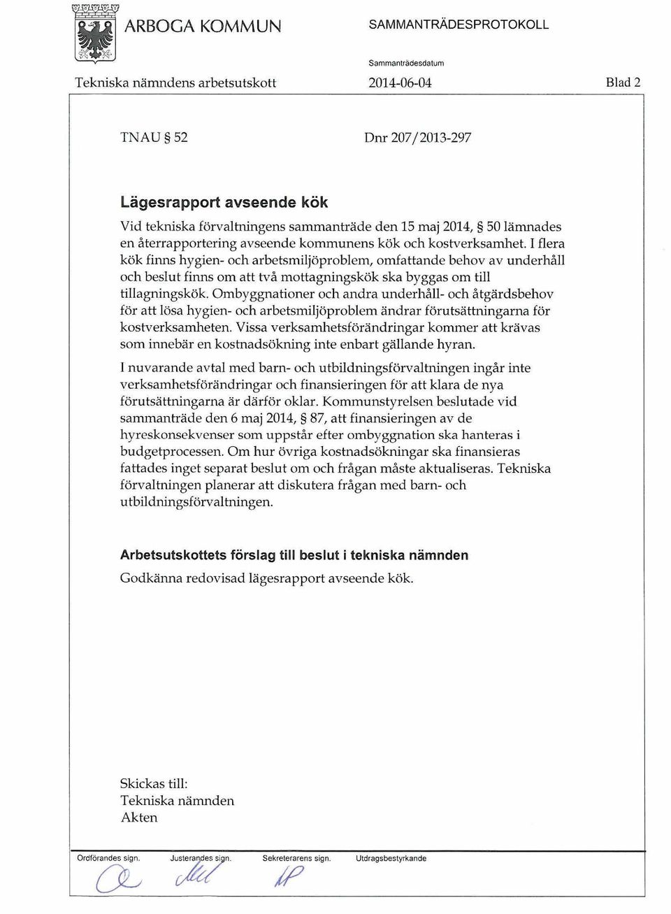 underhåll- och åtgärdsbehov för att lösa hygien- och arbetsmiljöproblem ändrar förutsättningarna för kostverksamheten.