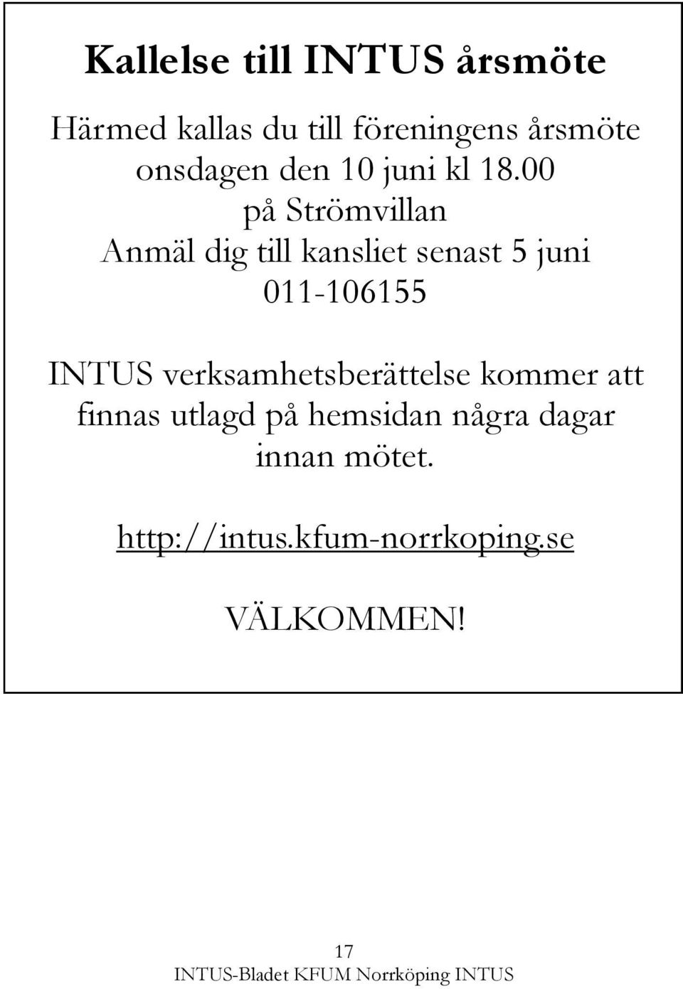 00 på Strömvillan Anmäl dig till kansliet senast 5 juni 011-106155 INTUS