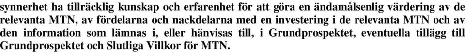 i de relevanta MTN och av den information som lämnas i, eller hänvisas till, i