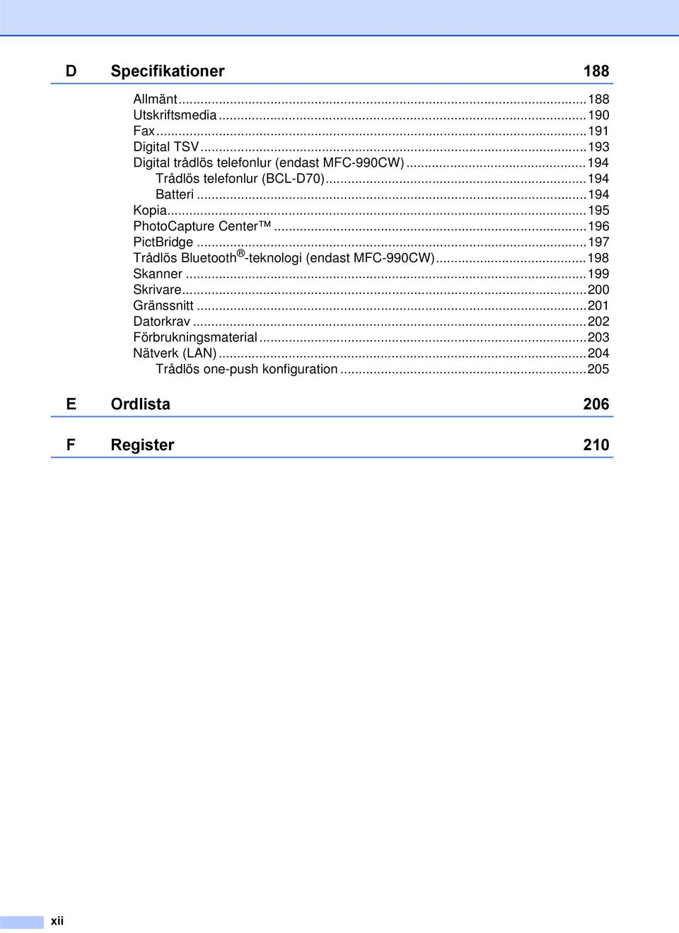 ..195 PhotoCapture Center...196 PictBridge...197 Trådlös Bluetooth -teknologi (endast MFC-990CW)...198 Skanner.