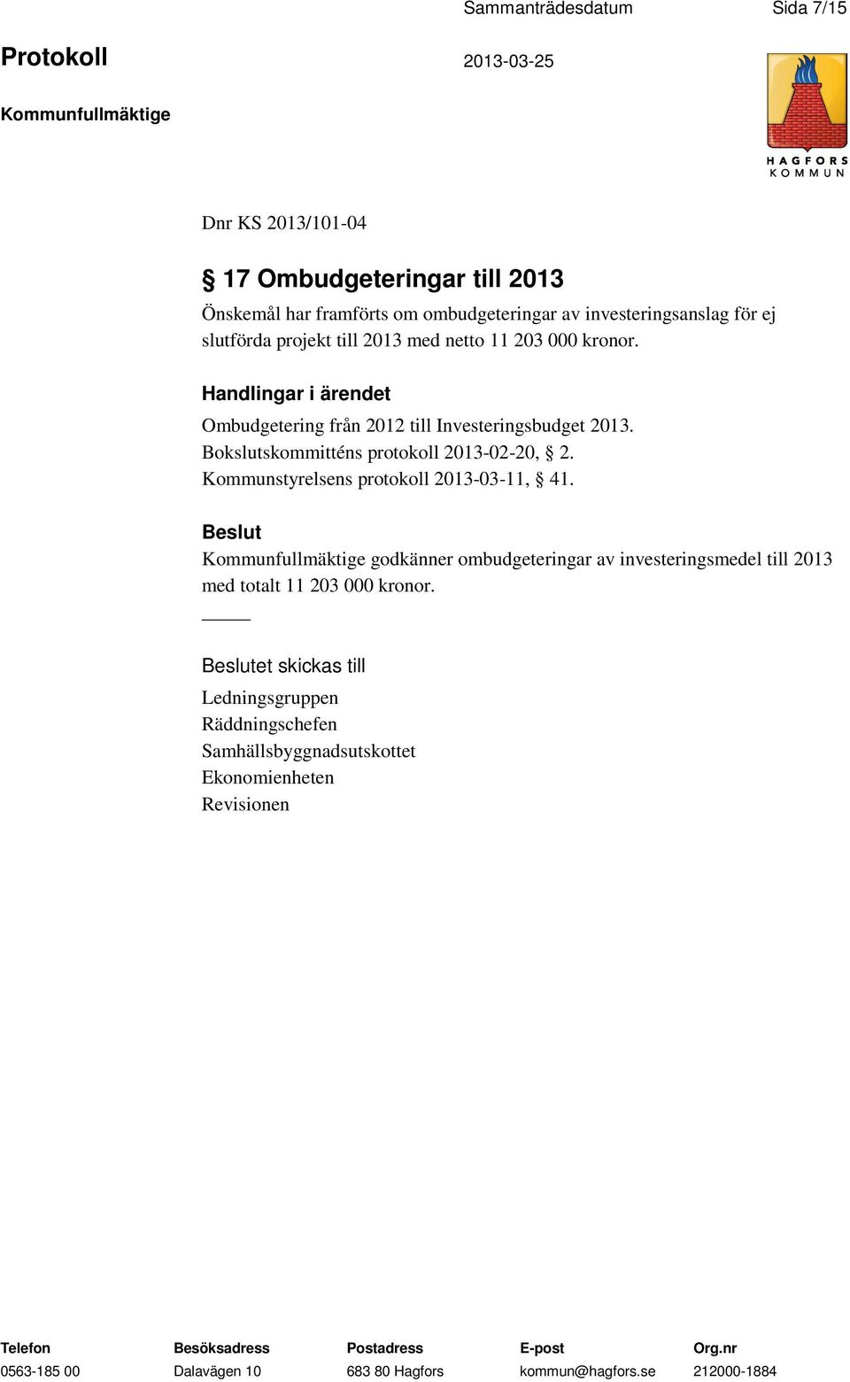 Ombudgetering från 2012 till Investeringsbudget 2013. Bokslutskommitténs protokoll 2013-02-20, 2.