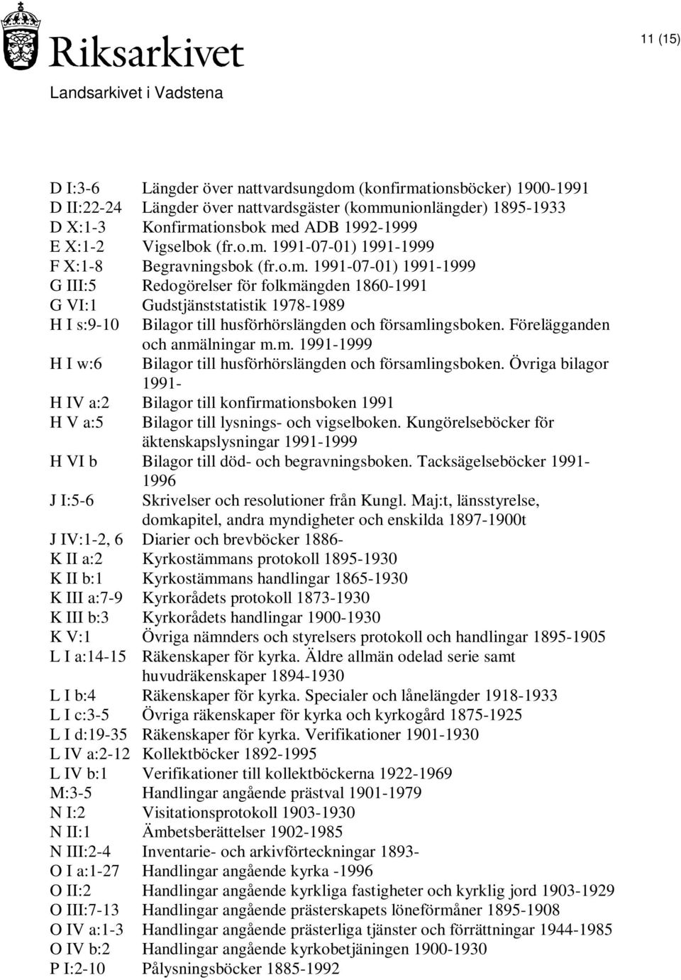 Förelägganden och anmälningar m.m. 1991-1999 H I w:6 Bilagor till husförhörslängden och församlingsboken.